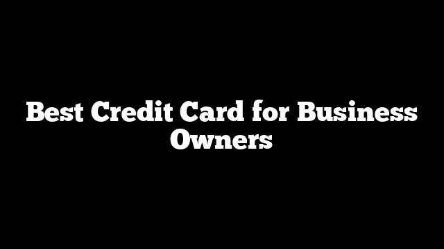 Best Credit Card for Business Owners