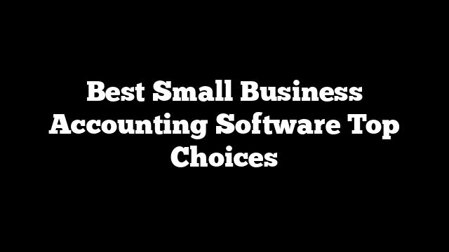 Best Small Business Accounting Software Top Choices