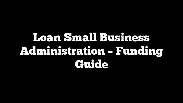 Loan Small Business Administration – Funding Guide