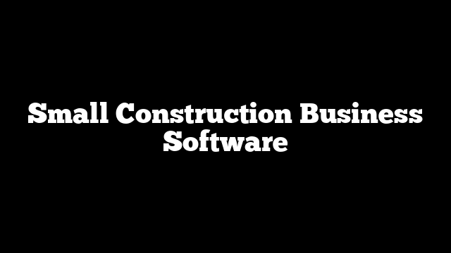 Small Construction Business Software
